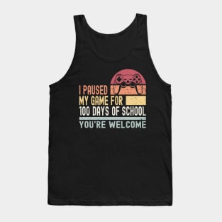 I Paused My Game for 100 Days of School Tank Top